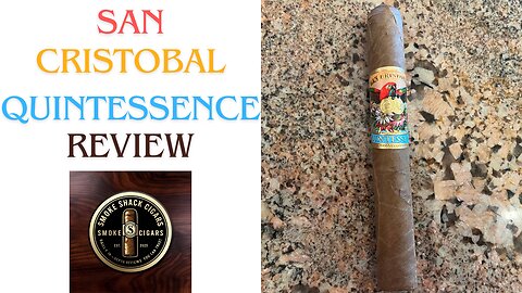 San Cristobal Quintessence Cigar Review + Tip for Fixing a Broken Cap/Wrapper