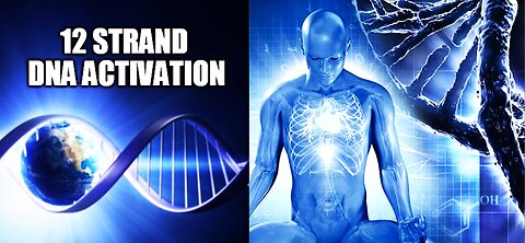 THE SHOCKING REALITY OF 12 STRAND DNA ACTIVATION