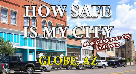 How Safe is Globe Arizona?