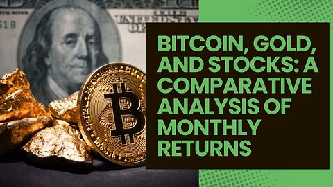 Bitcoin, Gold, and Stocks: A Comparative Analysis of Monthly Returns