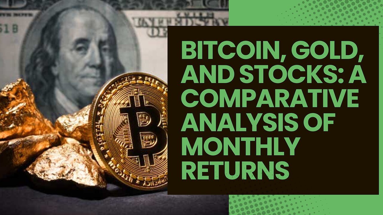 Bitcoin, Gold, and Stocks: A Comparative Analysis of Monthly Returns