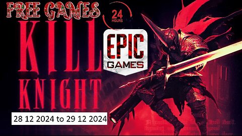 Free Game ! Kill Knight ! Epic Games! 24 Hours only ! 28 12 2024 to 29 12 2024