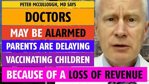 Doctors alarmed parents are delaying vaccines for children because of a loss of revenue, McCullough