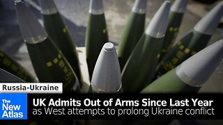 UK Admits Out of Arms Since Last Year as West Attempts to Prolong Ukraine War