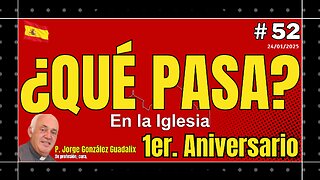 ¿QUÉ PASA EN LA IGLESIA? #52 1ER. ANIVERSARIO PADRE JORGE GONZÁLEZ GUADALIX