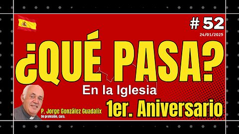 ¿QUÉ PASA EN LA IGLESIA? #52 1ER. ANIVERSARIO PADRE JORGE GONZÁLEZ GUADALIX