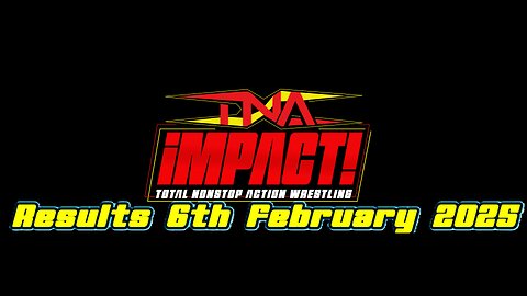 TNA Impact Results 6th February 2025