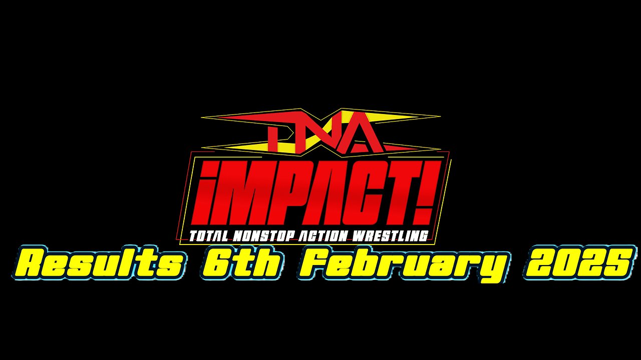 TNA Impact Results 6th February 2025