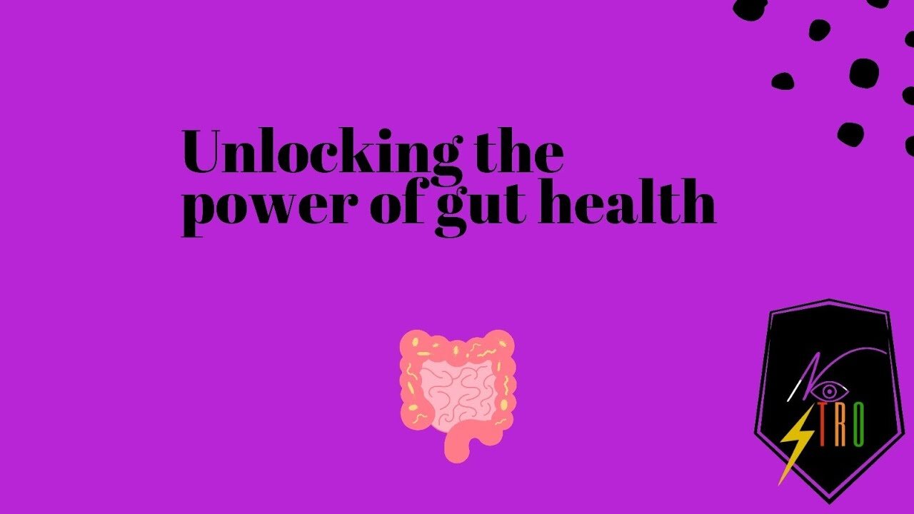 Unlocking the power of gut health