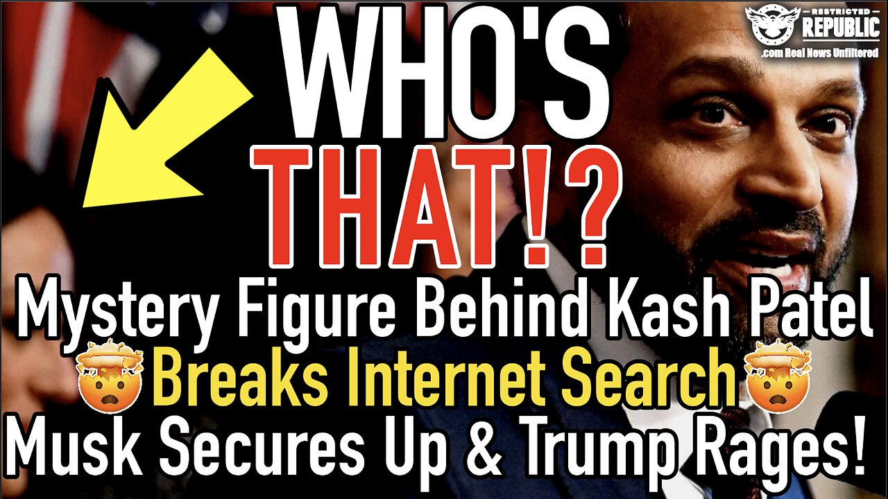 Who’s That!? Mystery Figure Behind Kash Patel Breaks Internet Search… Musk Secures Up & Trump Rages!