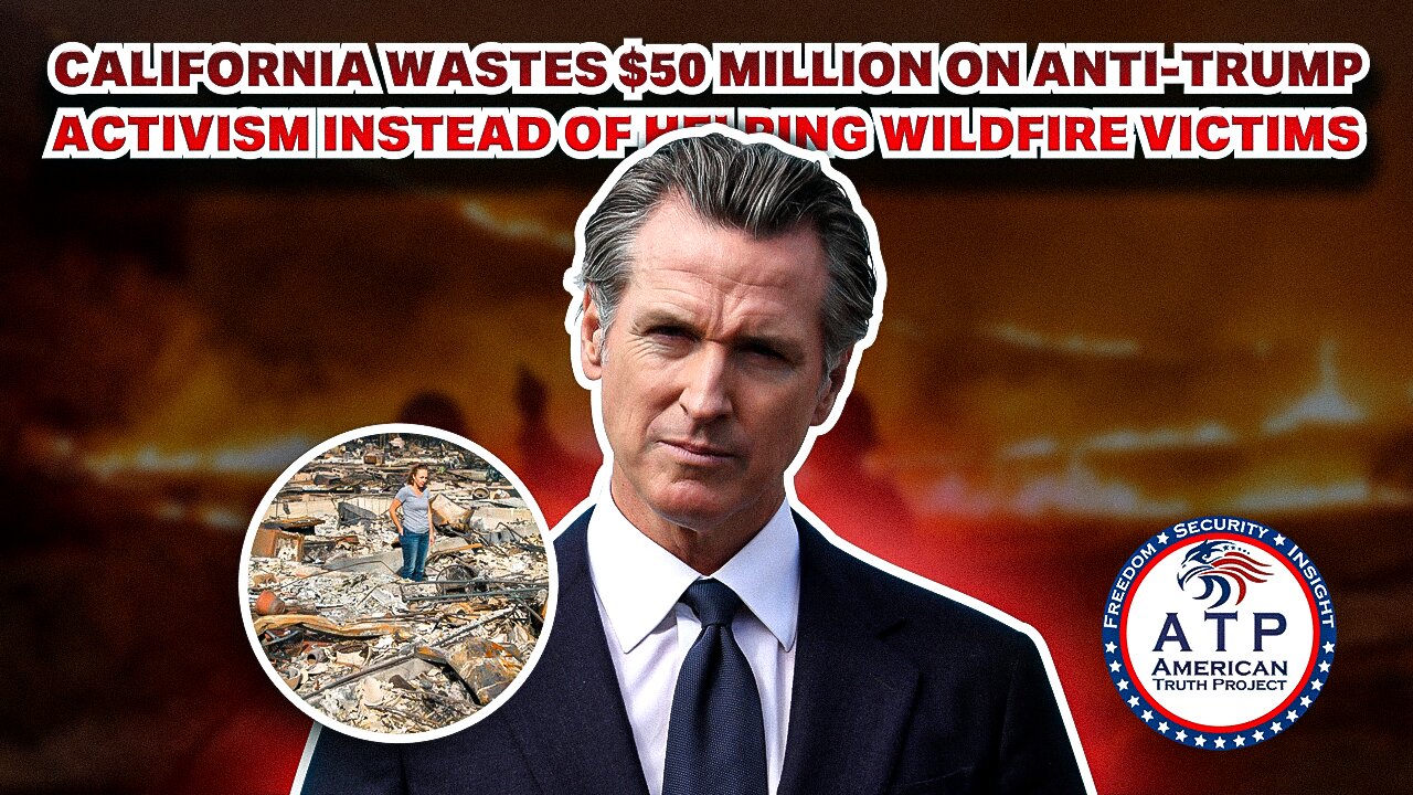 CALIFORNIA WASTES $50 MILLION ON ANTI-TRUMP ACTIVISM INSTEAD OF HELPING WILDFIRE VICTIMS