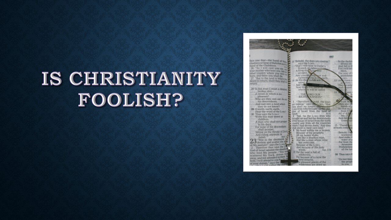 Sermon Only | Is Christianity foolish? | January 26, 2025