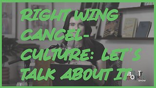 Let’s Talk About Right-Wing Cancel Culture | Episode 1