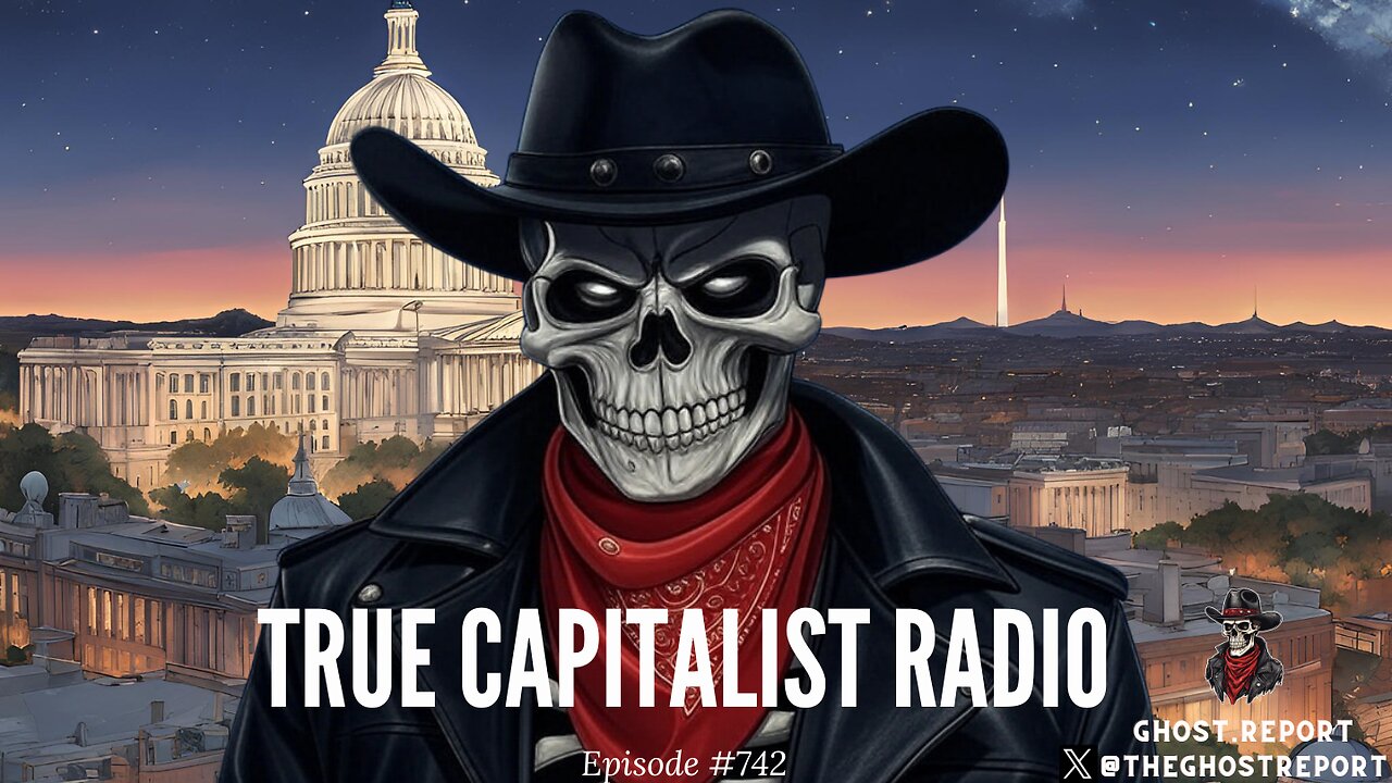 True Capitalist Radio episode #742 - "Trump Crashes The Economy And Sells Us Out To Our Enemies"