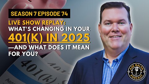 LIVE SHOW REPLAY: What's Changing in Your 401(k) in 2025—and What Does It Mean for You?