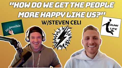 "HOW DO WE GET THE PEOPLE MORE HAPPY LIKE US?" w/Steven Celi | From Dunk Life to Energy Coach Rapper