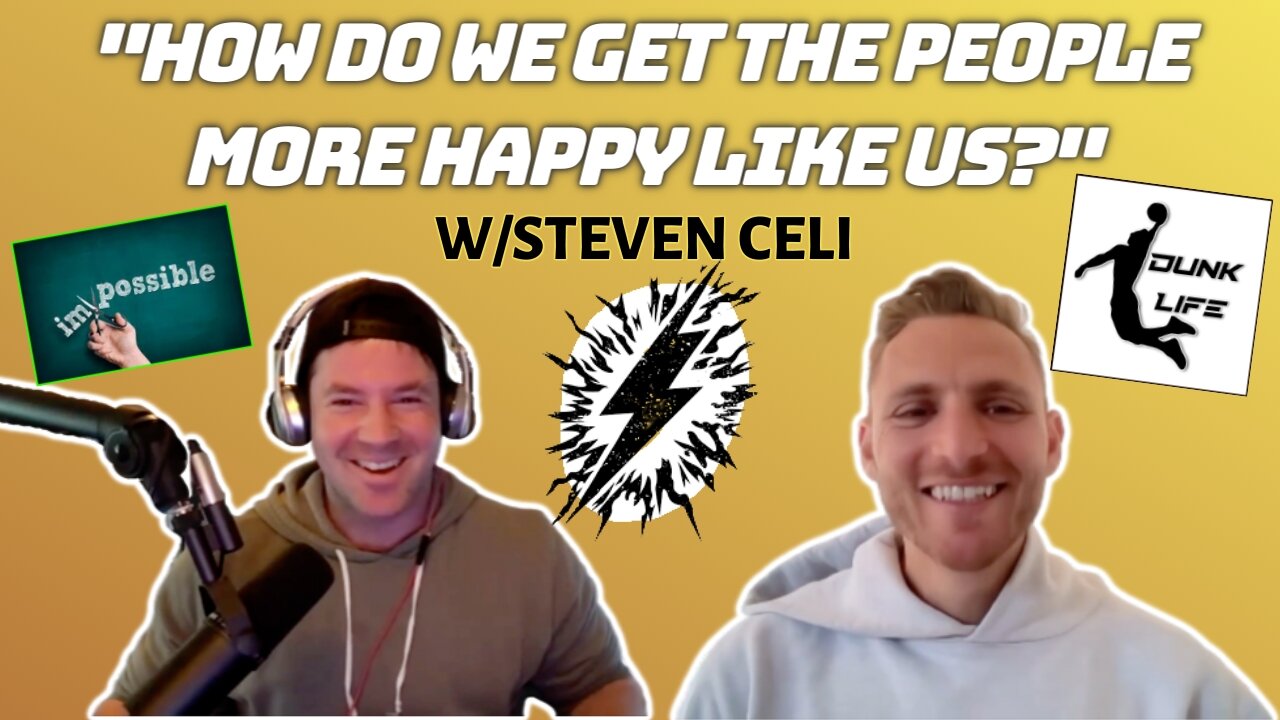 "HOW DO WE GET THE PEOPLE MORE HAPPY LIKE US?" w/Steven Celi | From Dunk Life to Energy Coach Rapper