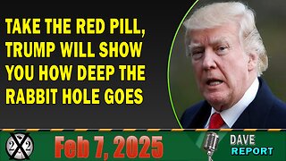 X22 Report - Take The Red Pill, Trump Will Show You How Deep The Rabbit Hole Goes