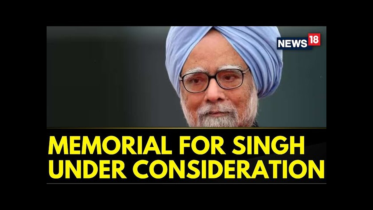 Manmohan Singh Funeral Updates | Memorial For Dr Manmohan Singh Under Consideration | News18