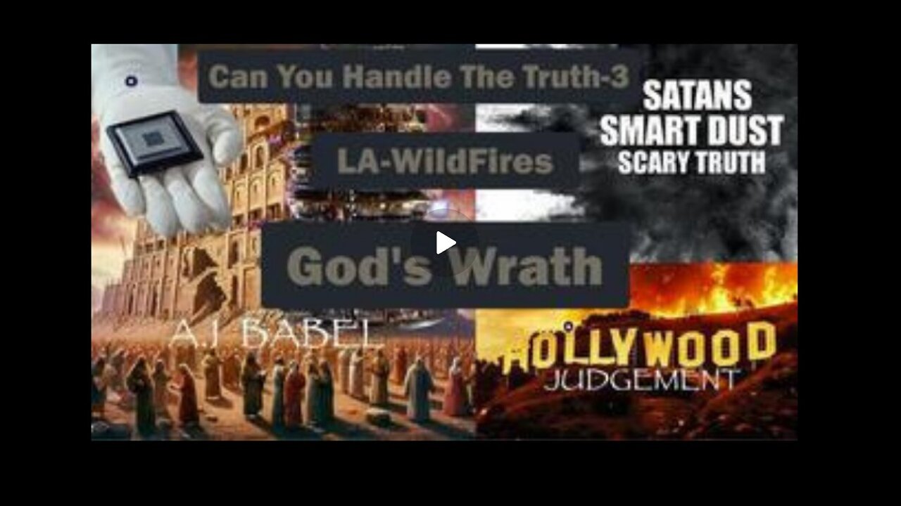 Can You Handle The Truth-3 LA WildFires God's Wrath. Jan 13