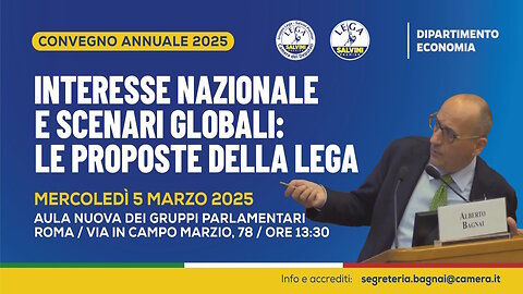 🔴Convegno "Interesse Nazionale e scenari globali: le proposte della Lega" #EconomiaLega25 (5.3.2025)