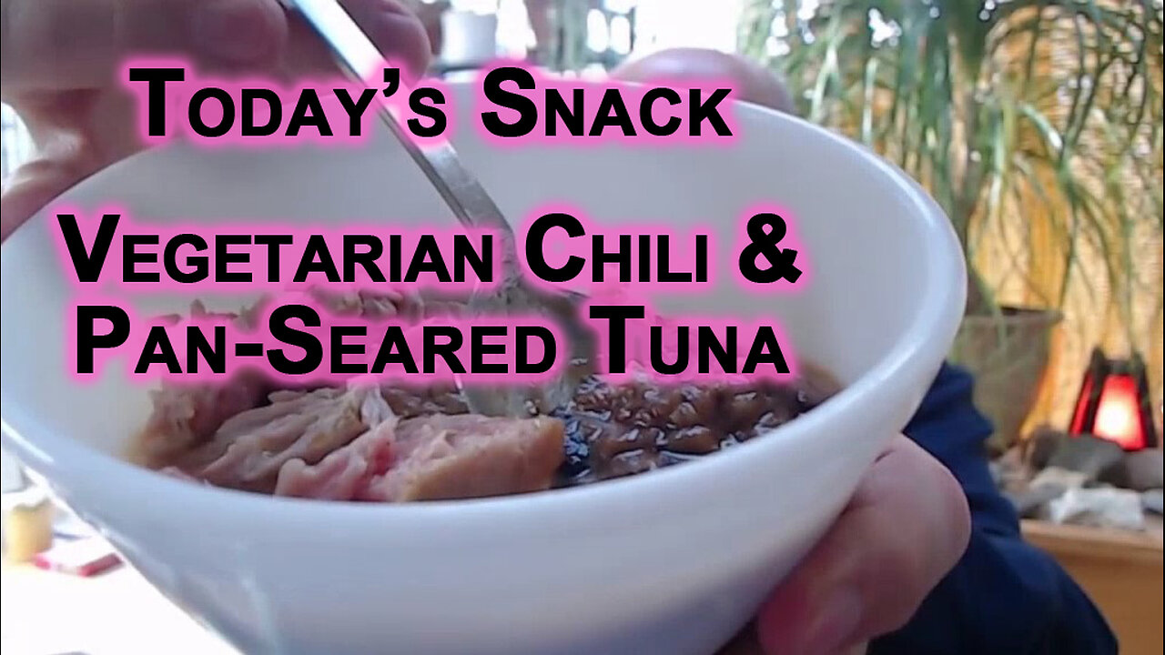 Today’s Snack: Homemade Vegetarian Chili and Pan-Seared Tuna [Food, Eating, ASMR]