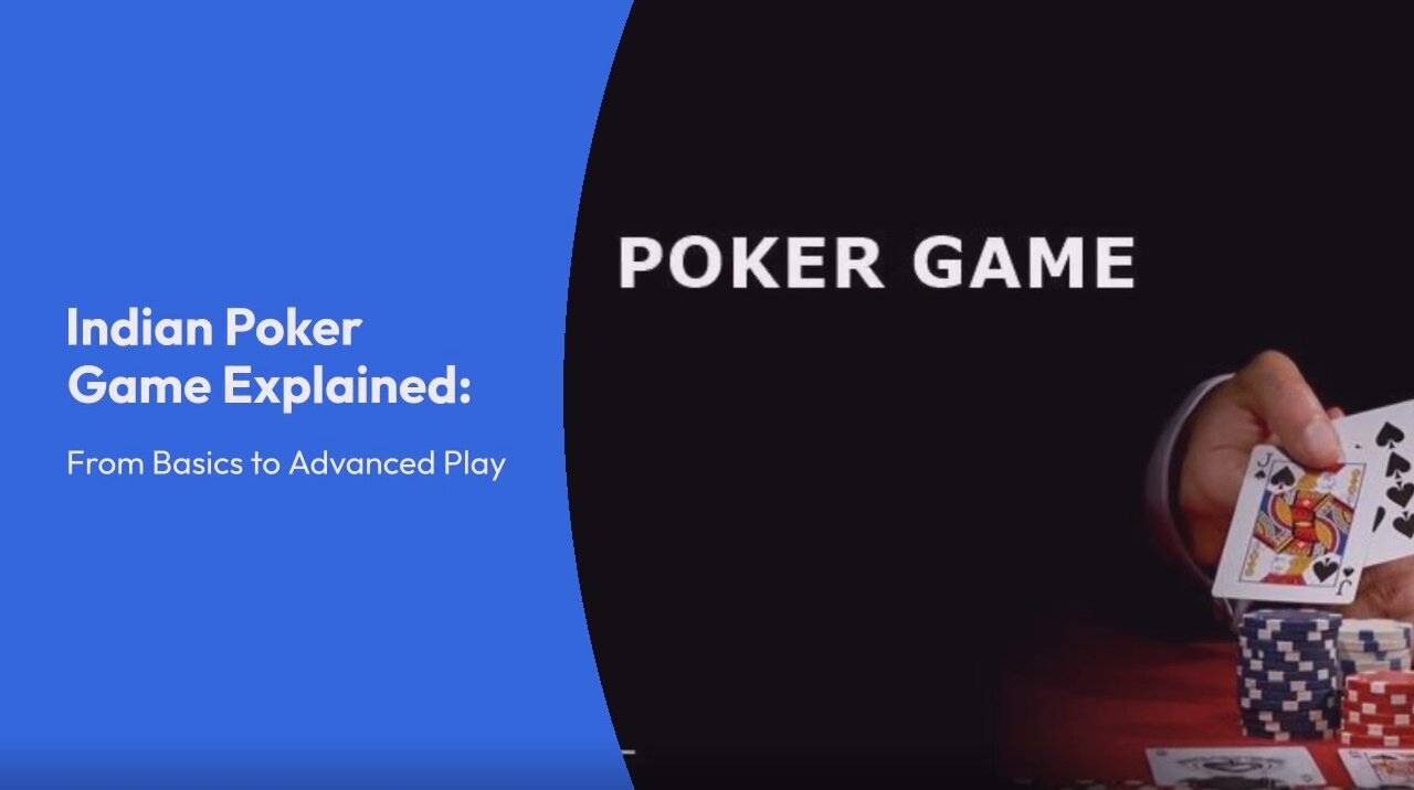 Indian Poker Game Explained: From Basics to Advanced Play