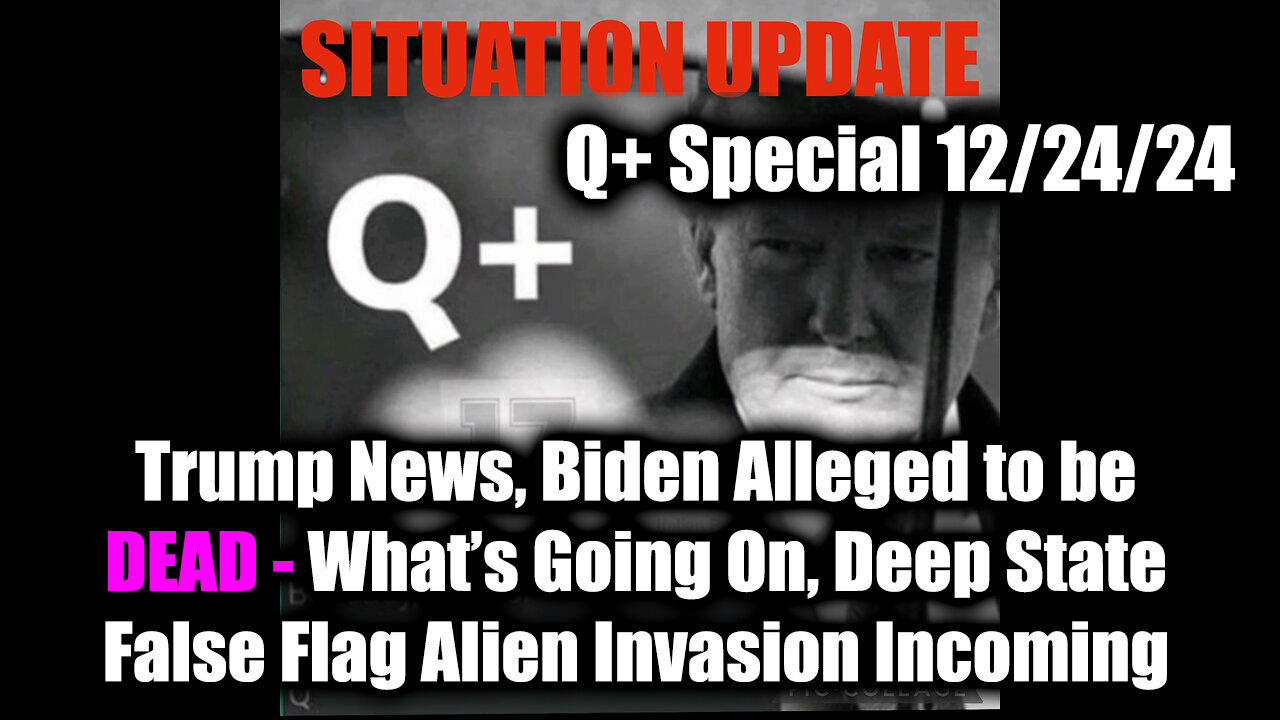 Situation Update 12/24/24 - Trump News, What’s Going On, Deep State False Flag Alien Invasion