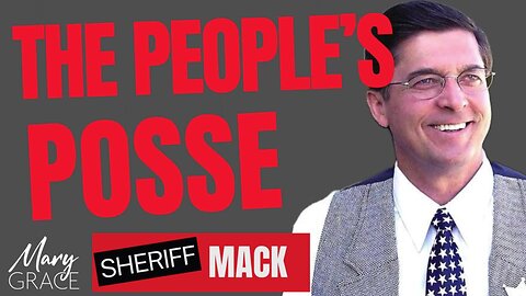 MARY GRACE: Sheriff Richard Mack THE PEOPLE'S POSSE TO TAKE ACTION TO PROTECT THE CONSTITUTION