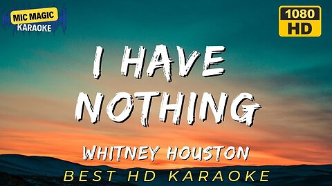 I HAVE NOTHING - WHITNEY HOUSTON - BEST HD KARAOKE