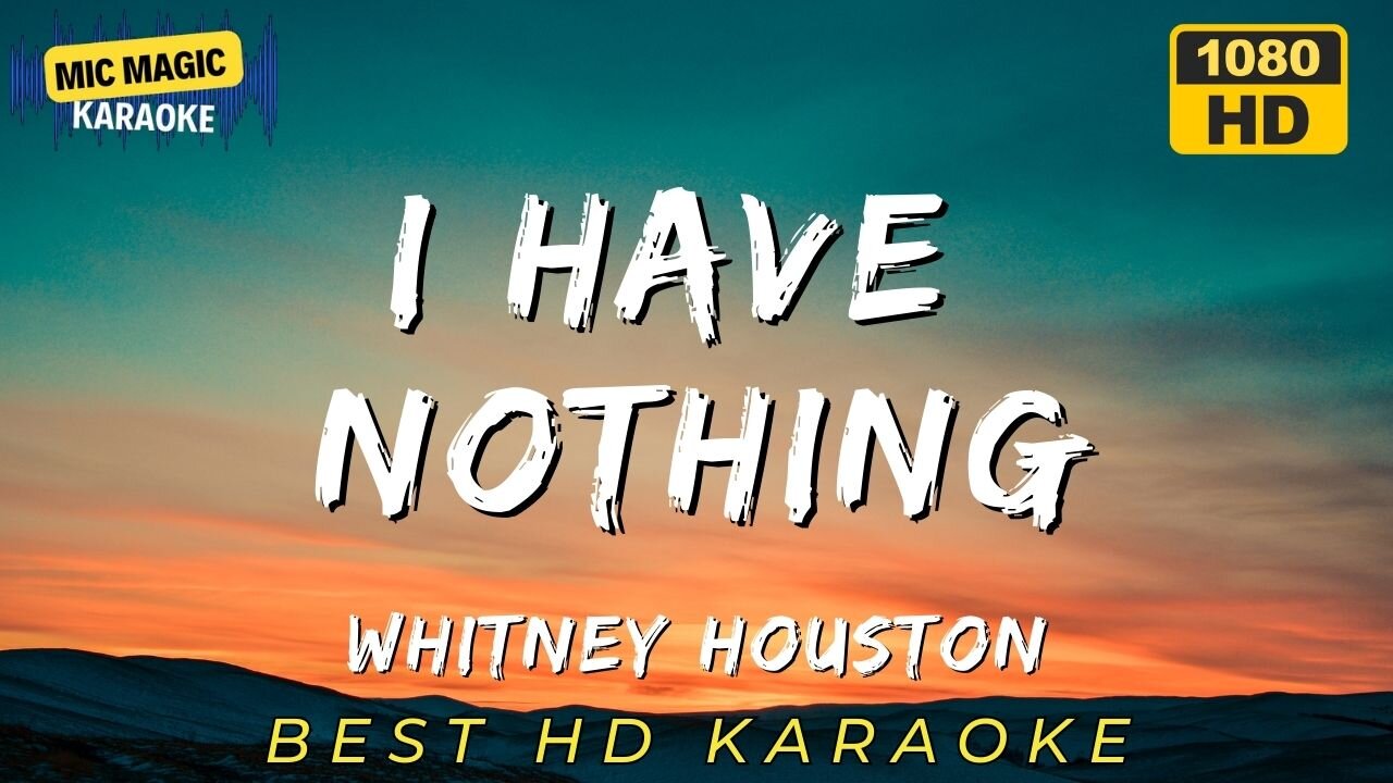 I HAVE NOTHING - WHITNEY HOUSTON - BEST HD KARAOKE