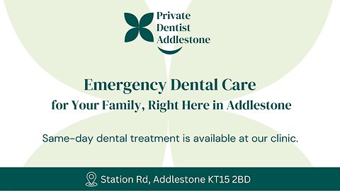 Need an Emergency Dentist in Addlestone? We’re Here to Help