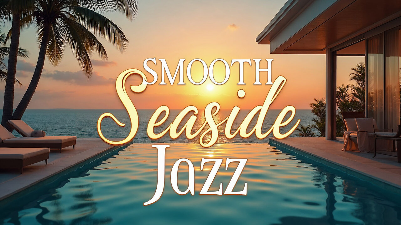 Smooth Seaside Jazz | Elegant Music for a Coastal Getaway