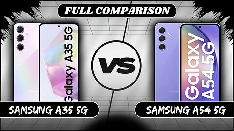 Samsung Galaxy A35 5G Vs Samsung Galaxy A54 5G Full Comparison | Samsung A35 Vs A54 | Phone Sphere