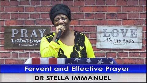 Fervent and Effective Prayer. Dr. Stella Immanuel.