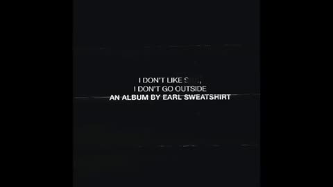 EARL SWEATSHIRT - I Don't Like Shit, I Don't Go Outside