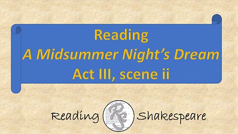 Reading "A Midsummer Night's Dream," Act III, scene ii