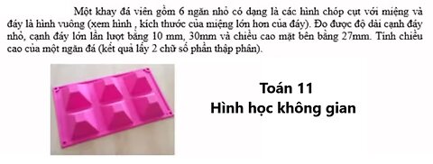 Toán 11: Môt khay đá viên gòm 6 ngǎn nhò có dang là các hình chóp cụt với miệng và đáy là hình vuông