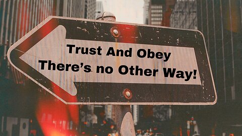 "Trust and Obey".