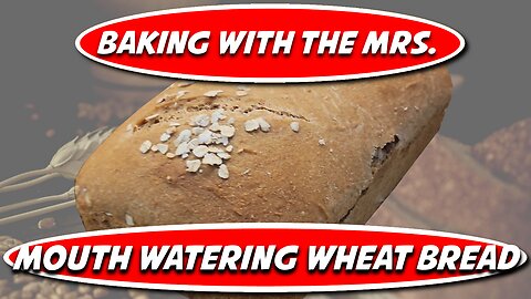 Baking Whole Wheat Bread from Scratch - Traditional Homestead Method (No Preservatives) with the Mrs