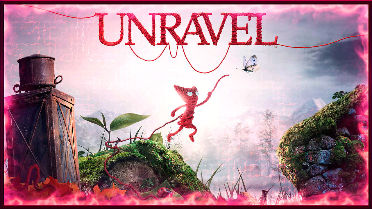 Unravelling This Game - Unravel (Part 1)