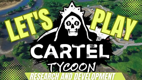 Cartel Tycoon - Research and Development (Part 3)