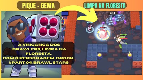 A Vingança dos Brawlers, Limpa na Floresta, com o Personagem BROCK, #Part 04, Brawl Stars,