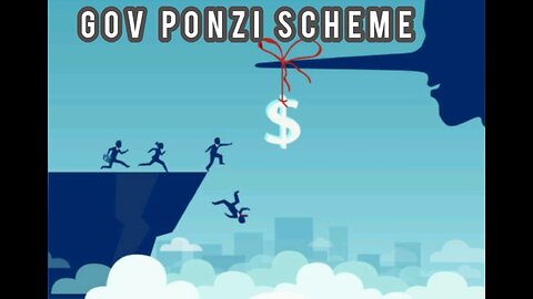 THE GREAT PONZI SCHEME EVER SINCE GOV STARTED !