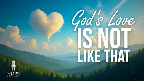 God’s Love is Not Like That
