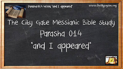 BGMCTV Parash 14 Va'eira “I Appeared” Sh’mot (Exodus) 6:2-9:35