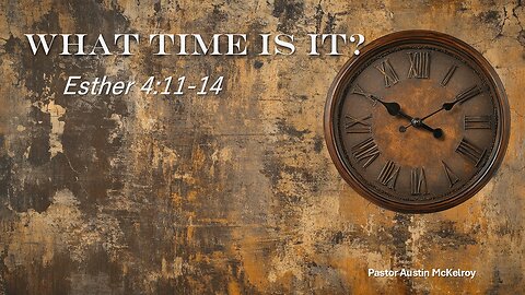 What Time is It, Pastor Austin McKelroy, 2-23-2025