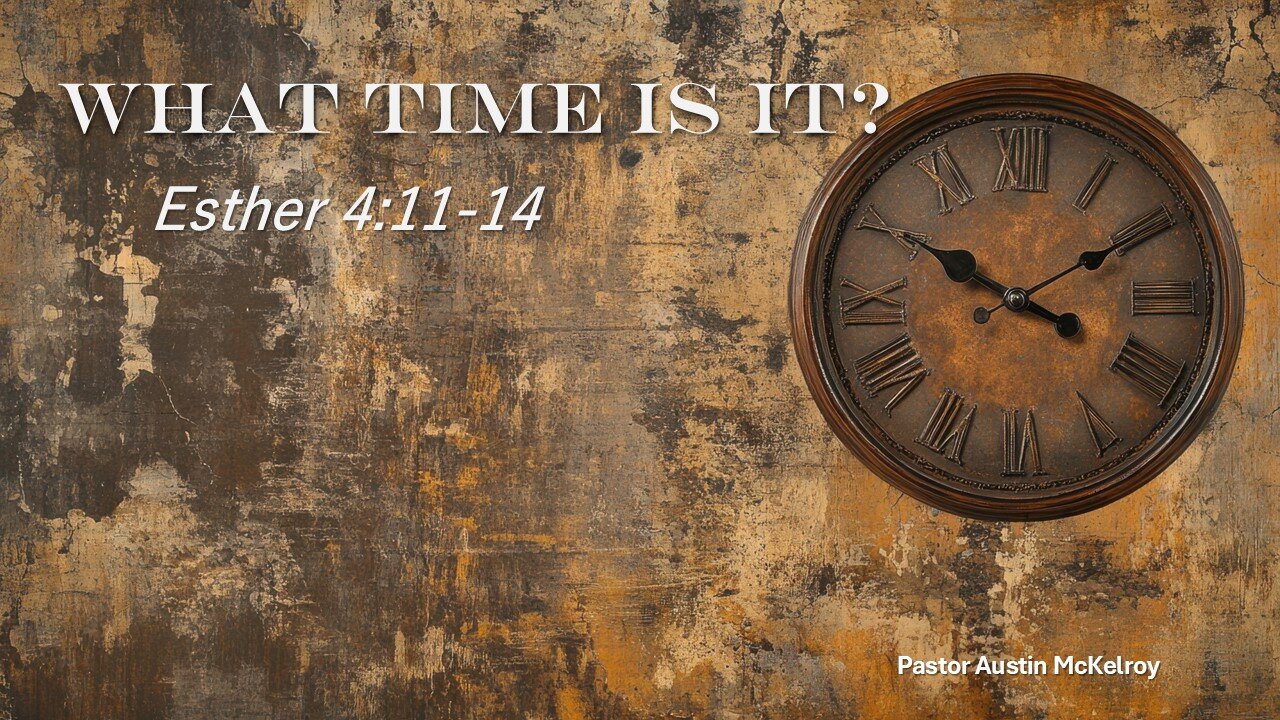 What Time is It, Pastor Austin McKelroy, 2-23-2025