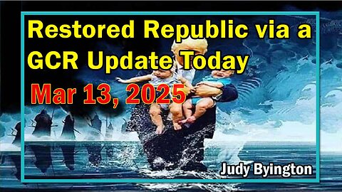 Restored Republic via a GCR Update Today Mar 13, 2025 - By Judy Byington. Benjamin Fulford