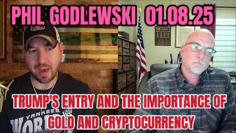 PHIL GODLEWSKI 01.08.25: TRUMP'S ENTRY AND THE IMPORTANCE OF GOLD AND CRYPTOCURRENCY